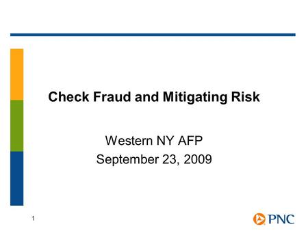 1 Check Fraud and Mitigating Risk Western NY AFP September 23, 2009.