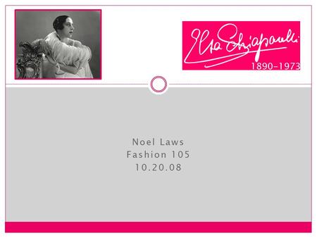 1890-1973 Noel Laws Fashion 105 10.20.08. Sign of The Times 1892 – Vogue introduced in NY 1912 – Coco Chanel opens millinery shop 1914 – Archduke Franz.