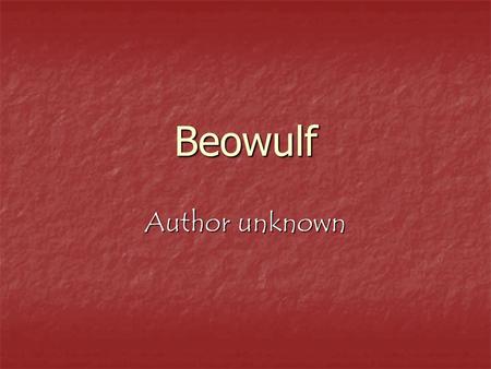 Beowulf Author unknown. What is an heroic epic? Sometimes called an heroic poem, it is a long narrative about the adventures of larger-than-life characters.