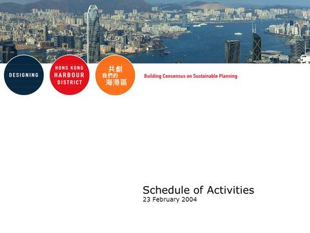 Schedule of Activities 23 February 2004. Invitation to join and build consensus.