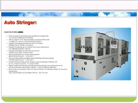 Auto Stringer:. Lamination Machine: NameAutomatic Solar Module Laminator Technical Parameters Dimensions （ mm ） 9000×3000×1350 Power SupplyAC380V 3Phase.