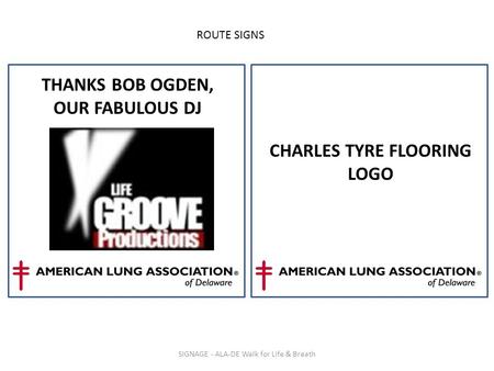 SIGNAGE - ALA-DE Walk for Life & Breath THANKS BOB OGDEN, OUR FABULOUS DJ CHARLES TYRE FLOORING LOGO ROUTE SIGNS.