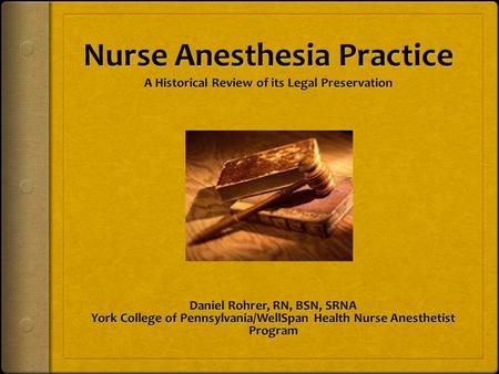 It is essential… Ira P. Gunn, MLN, CRNA, FAAN OBJECTIVES  Identify the key historical legal cases that contributed to the definition and preservation.