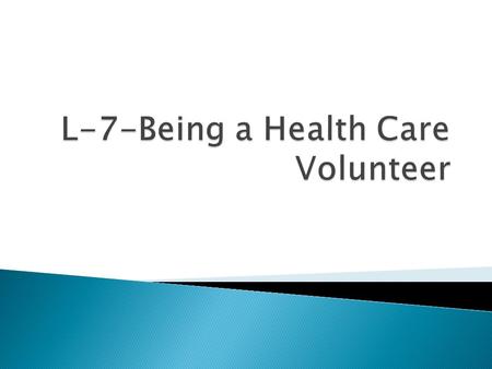  A volunteer is someone who provides a service without paid.When you volunteer,you may help others and gain a different perspective on life.  You can.