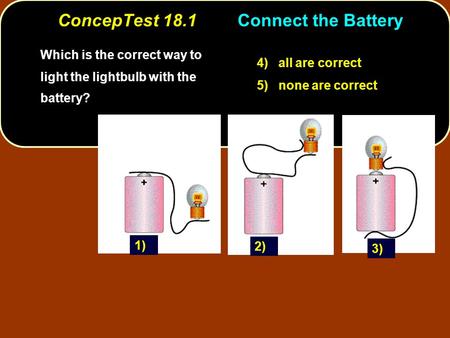 ConcepTest 18.1 Connect the Battery