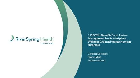 1199SEIU Benefits Fund: Union- Management Funds Workplace Wellness Grant at Hebrew Home at Riverdale Carolina De Hoyos Stacy Hylton Denise Johnson.