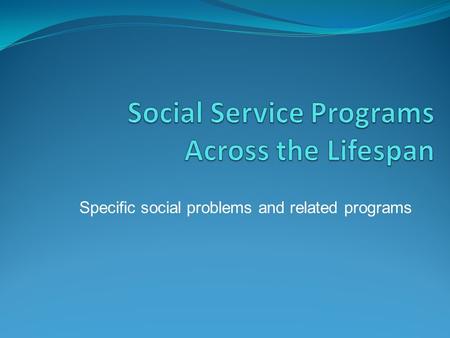 Specific social problems and related programs. Childhood Maltreatment: Scope How many children are victims of maltreatment? In 2005, the CDC estimated.