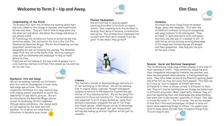 Understanding of the World In Science this term the children are learning about heat and cold, linked to the change in Seasons, and in particular Winter.