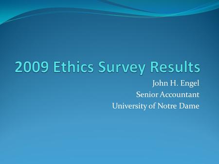 John H. Engel Senior Accountant University of Notre Dame.