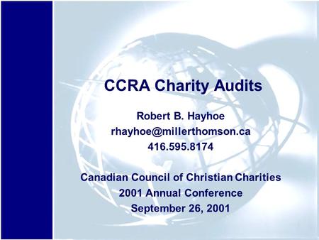 CCRA Charity Audits Robert B. Hayhoe 416.595.8174 Canadian Council of Christian Charities 2001 Annual Conference September 26,