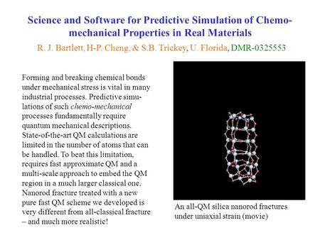 Science and Software for Predictive Simulation of Chemo- mechanical Properties in Real Materials R. J. Bartlett, H-P. Cheng, & S.B. Trickey, U. Florida,