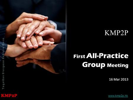 KMP2P www.kmp2p.hkKMP2P All-Practice Group First All-Practice Group Meeting 16 Mar 2013.