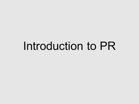 Introduction to PR. Objectives of this session What is PR? Concepts Working in the industry Marketing vs. PR Case study.