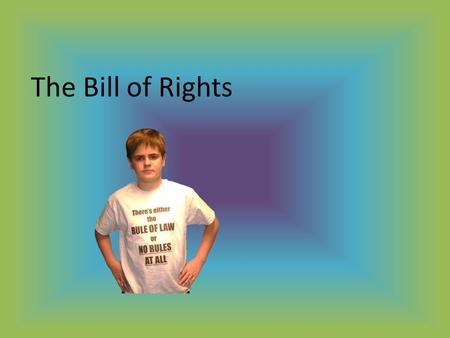 The Bill of Rights.