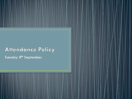 Tuesday 8 th September. Why the school policy has changed How we record attendance and punctuality Warning Letters and Penalty Notices How these are triggered.