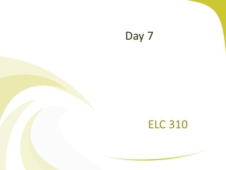 Day 7 ELC 310. Copyright 2005 Prentice HallCh 1 -2 Agenda Questions? Assignment 1 Posted – Indentifying target markets – Due Oct 1