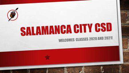 SALAMANCA CITY CSD WELCOMES CLASSES 2020 AND 2021!