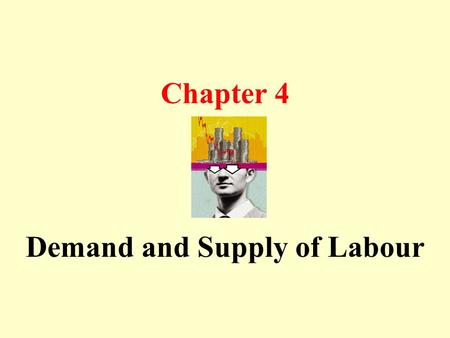 Chapter 4 Demand and Supply of Labour. Labour Shortage increase supply Part time employment Flexi-time Back-to-work program More childcare centres Retain.