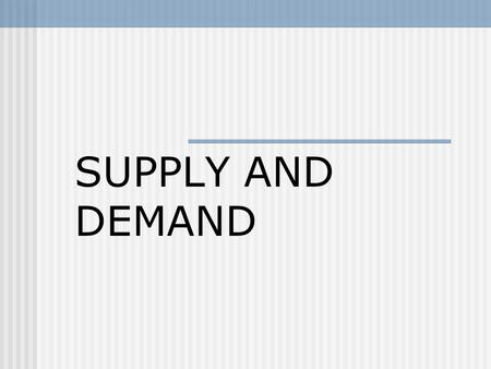 SUPPLY AND DEMAND. LAW OF DEMAND PRICES CHANGE AND PEOPLE BUY MORE OR LESS OF A PRODUCT. MUST BE WILLING AND ABLE TO BUY.