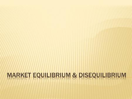  where the supply and demand curves meet  equilibrium price: P where Q D = Q S  equilibrium quantity: Q where Q D = Q S.