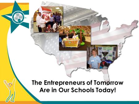 The Entrepreneurs of Tomorrow Are in Our Schools Today!