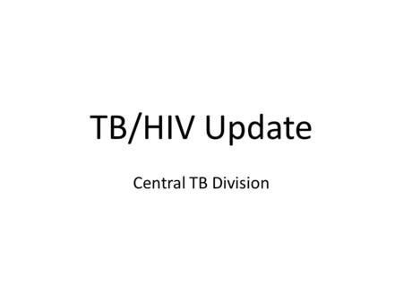 TB/HIV Update Central TB Division. Estimated HIV prevalence in new TB cases, 2008.