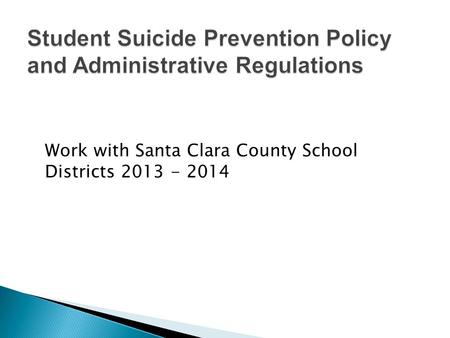 Work with Santa Clara County School Districts 2013 - 2014.