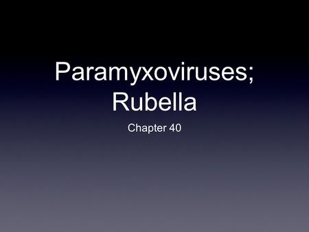 Paramyxoviruses; Rubella