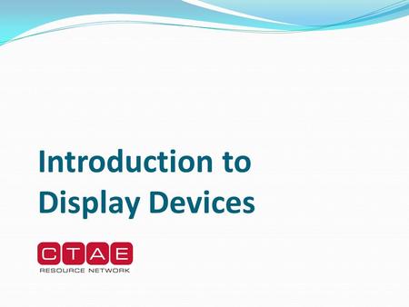 Introduction to Display Devices. Monitor Overview Display device that forms an image by converting electronic signals from the computer into points of.