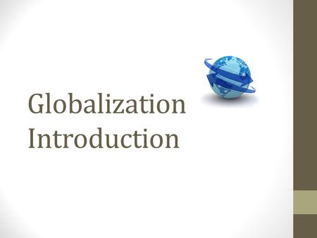 Globalization Introduction. Quiz #1 1.What term has been coined to describe globalization to emphasize the ‘global-local’ nexus? 2.The author uses what.