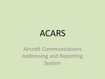 Aircraft Communications Addressing and Reporting System