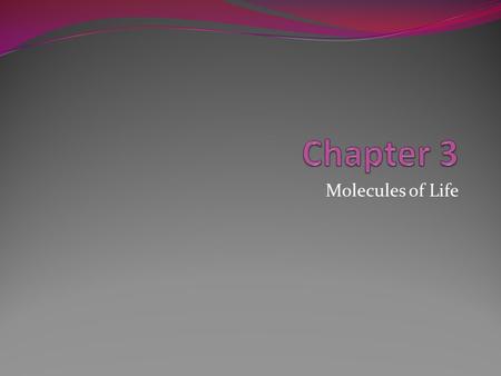 Molecules of Life. 3.1 Organic Molecules Living things are made of mostly of carbon, hydrogen and oxygen Organic molecule = a molecule made mostly of.