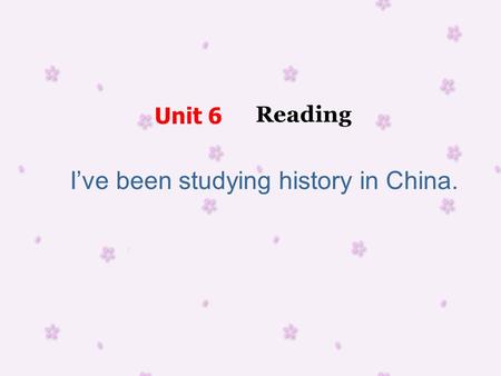 I’ve been studying history in China. Unit 6 Reading.