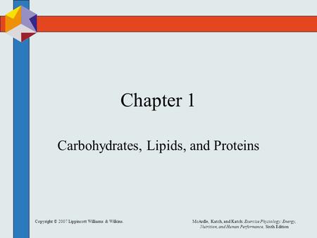 Copyright © 2007 Lippincott Williams & Wilkins.McArdle, Katch, and Katch: Exercise Physiology: Energy, Nutrition, and Human Performance, Sixth Edition.