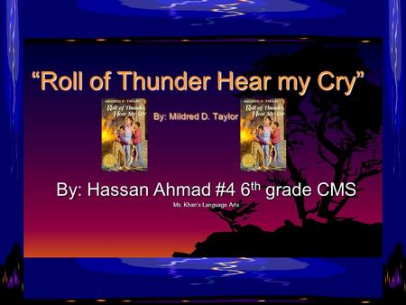 “Roll of Thunder Hear my Cry” By: Mildred D. Taylor