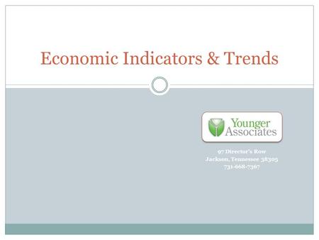 97 Director’s Row Jackson, Tennessee 38305 731-668-7367 Economic Indicators & Trends.