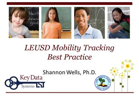 LEUSD Mobility Tracking Best Practice Shannon Wells, Ph.D.