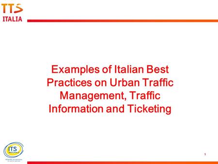 1 Examples of Italian Best Practices on Urban Traffic Management, Traffic Information and Ticketing.