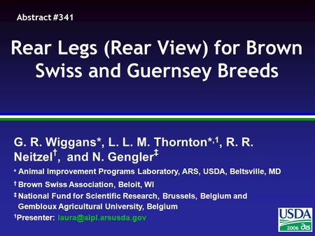 2004 2006 G. R. Wiggans*, L. L. M. Thornton*,1, R. R. Neitzel †, and N. Gengler ‡ * Animal Improvement Programs Laboratory, ARS, USDA, Beltsville, MD †