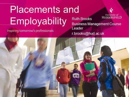 Welcome to the Department of Leadership and Management Placements and Employability Ruth Brooks Business Management Course Leader