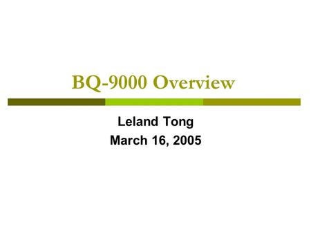 BQ-9000 Overview Leland Tong March 16, 2005. Objectives of BQ-9000  To promote the commercial success and public acceptance of biodiesel  To help assure.