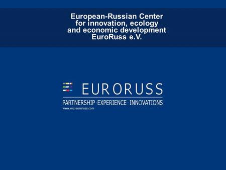 European-Russian Center for innovation, ecology and economic development EuroRuss e.V.