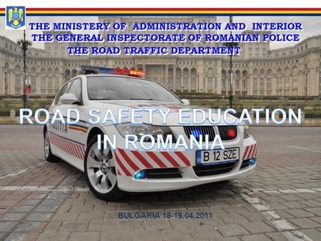 THE MINISTERY OF ADMINISTRATION AND INTERIOR THE GENERAL INSPECTORATE OF ROMANIAN POLICE THE MINISTERY OF ADMINISTRATION AND INTERIOR THE GENERAL INSPECTORATE.