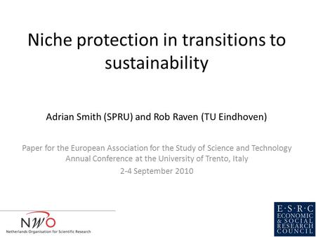 Niche protection in transitions to sustainability Paper for the European Association for the Study of Science and Technology Annual Conference at the University.