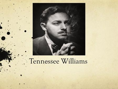 Tennessee Williams. Early Life Thomas Lanier Williams III was born on March 26 1911 in Mississippi. When Williams was 8 years old he was diagnosed with.