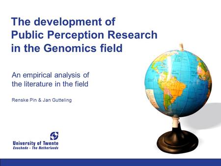 The development of Public Perception Research in the Genomics field An empirical analysis of the literature in the field Renske Pin & Jan Gutteling.