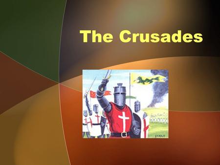 The Crusades.