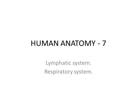 HUMAN ANATOMY - 7 Lymphatic system. Respiratory system.