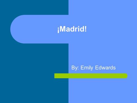 ¡Madrid! By: Emily Edwards. Basic Facts Population: 3.1 Million Language: Spanish Religion: Catholic Area (Region not City): 8028 sq. km. Government: