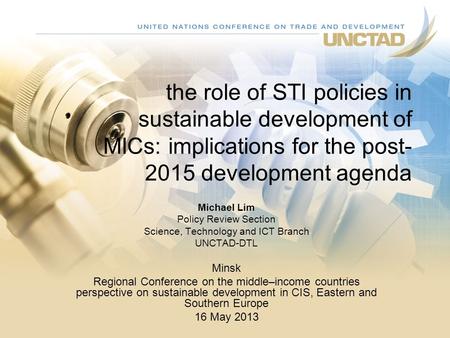 The role of STI policies in sustainable development of MICs: implications for the post- 2015 development agenda Michael Lim Policy Review Section Science,